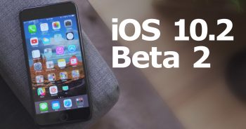 Apple ออกอัพเดท iOS 10.2 Beta 2 ให้กับนักพัฒนาแล้ว มีออะไรใหม่